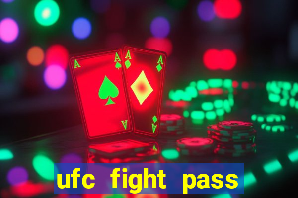 ufc fight pass onde assistir